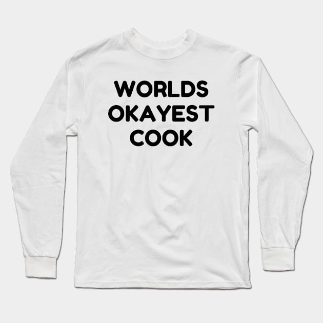 World okayest cook Long Sleeve T-Shirt by Word and Saying